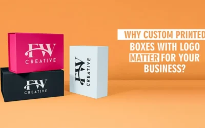 Why Custom Printed Boxes with Logo Matter for Your Business?