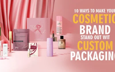 10 Ways to Make Your Cosmetic Brand Stand Out with Custom Packaging