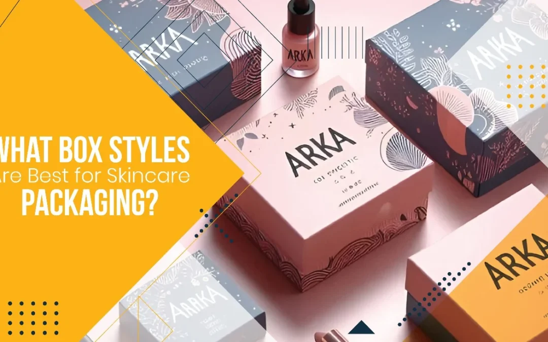 What Box Styles Are Best for Skincare Packaging?